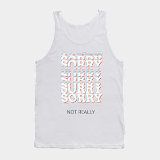 Sorry not really Tank Top